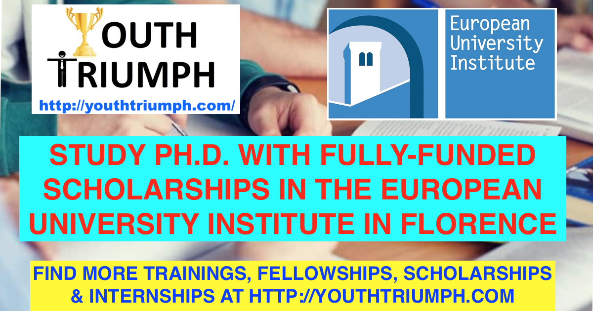 PH.D. WITH FULLY-FUNDED SCHOLARSHIPS IN THE EUROPEAN UNIVERSITY INSTITUTE IN FLORENCE_SCHOLARSHIP_youthtriumph.com