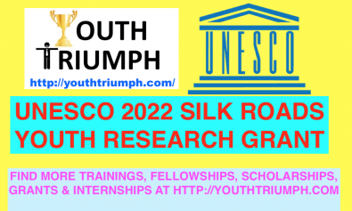 UNESCO 2022 SILK ROADS YOUTH RESEARCH GRANT_youthtriumph.com