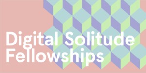 Digital Solitude Fellowship