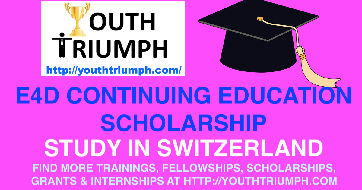E4D CONTINUING EDUCATION SCHOLARSHIP_Switzerland_youthtriumph.com