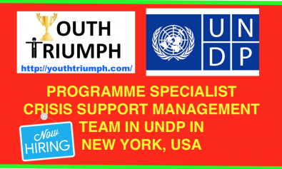 PROGRAMME SPECIALIST, CRISIS SUPPORT MANAGEMENT TEAM IN UNDP IN NEW YORK, USA_youthtriumph.com